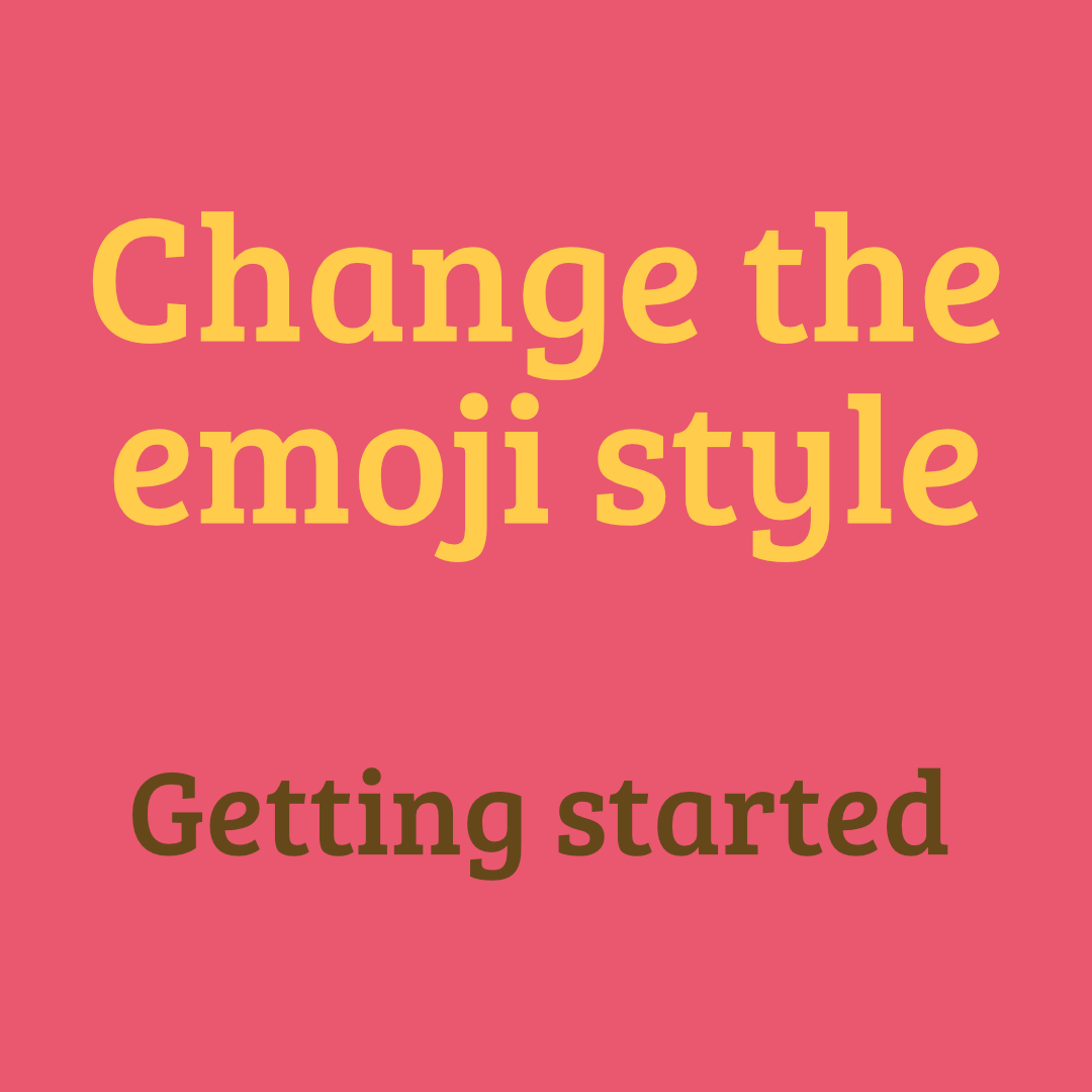 Change the emoji style